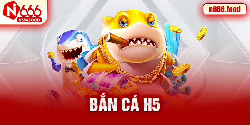 bắn cá h5